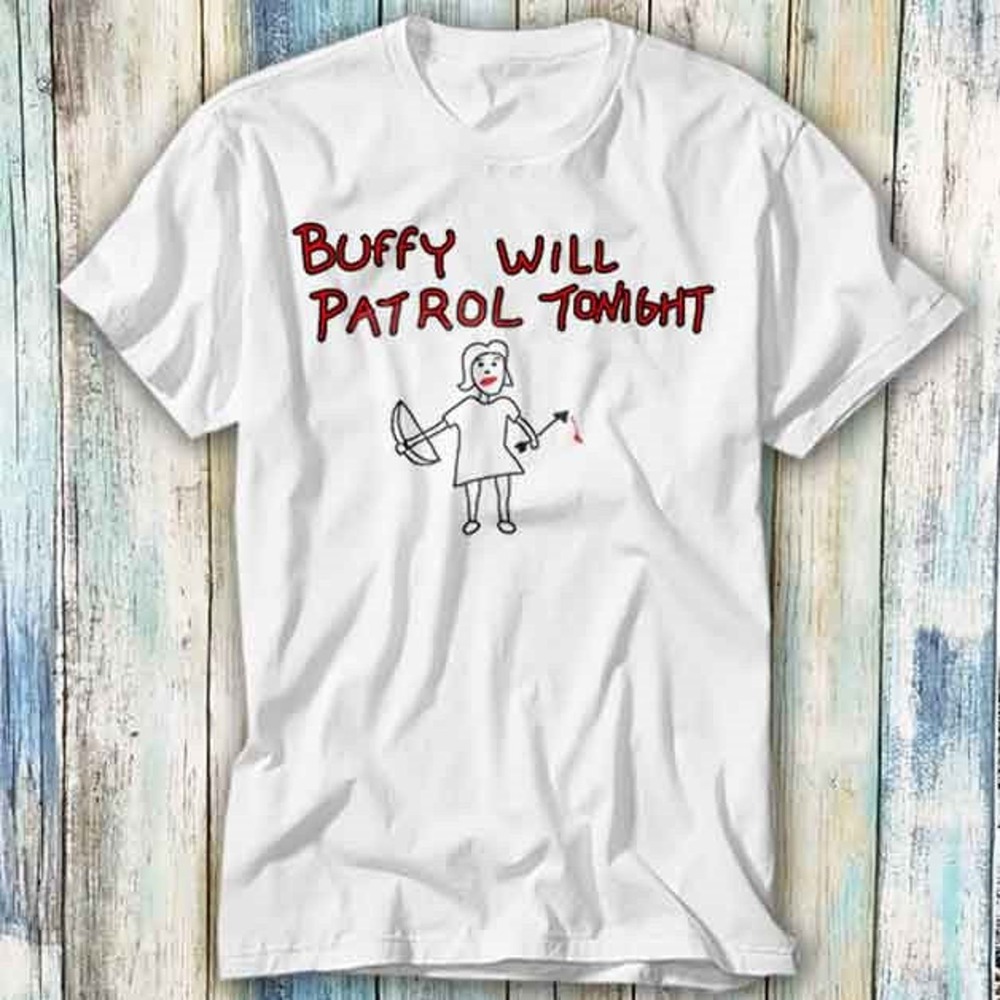 Buffy Will Patrol Tonight Vampire Theatre Movie Slayer T Shirt